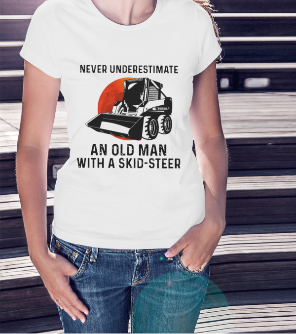 Never Underestimate An Old Man With A Skid Steer Vintage Style Construction Equipment T-Shirt