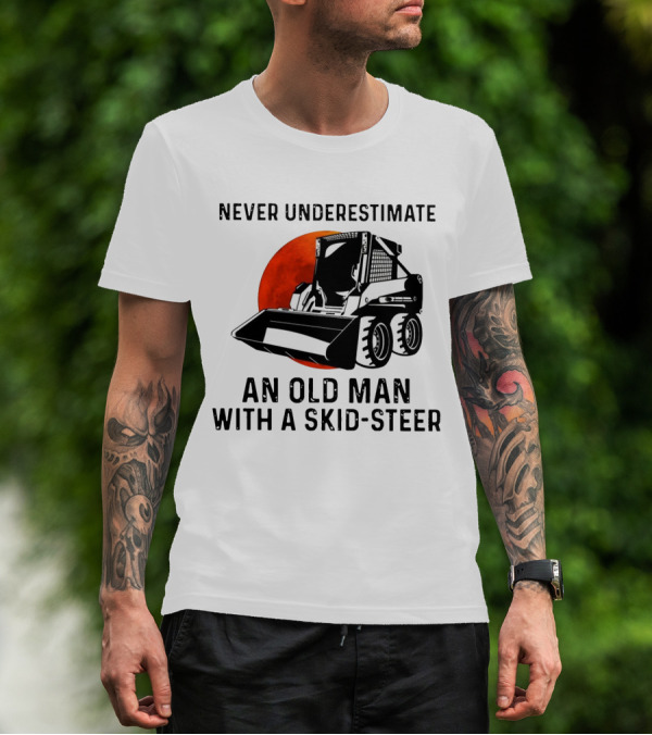 Never Underestimate An Old Man With A Skid Steer Vintage Style Construction Equipment T-Shirt