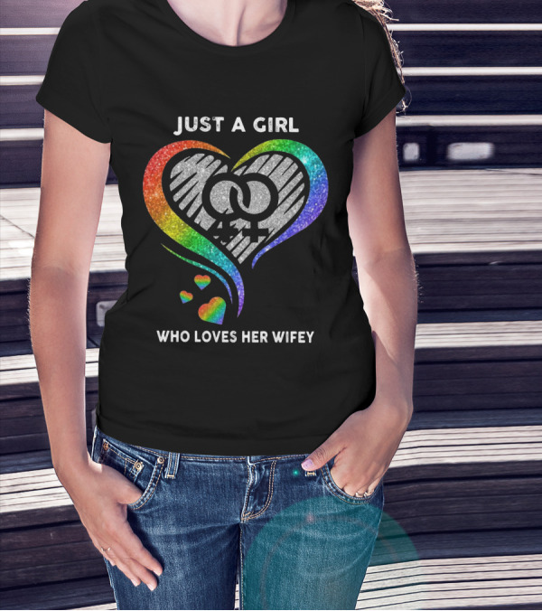 Just A Girl Who Loves Her Wifey Rainbow Heart T-Shirt