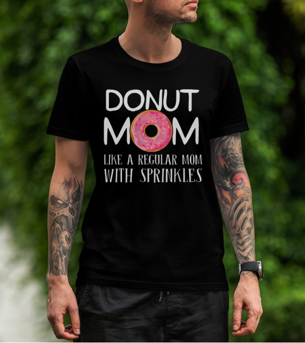 Donut Mom Like A Regular Mom With Sprinkles Fun T-Shirt