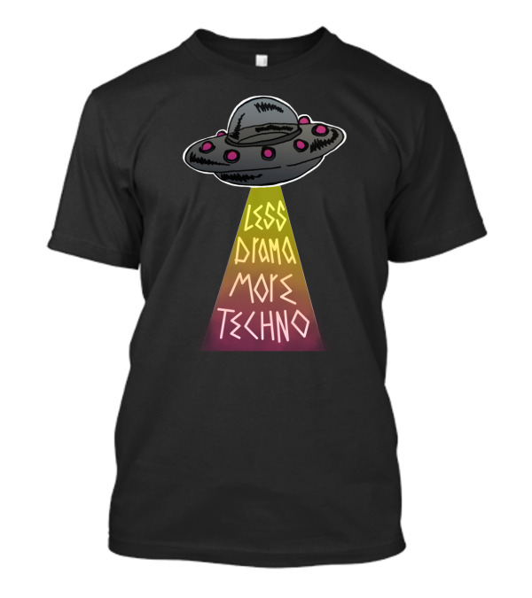 LESS DRAMA MORE TECHNO UFO Beam T-Shirt