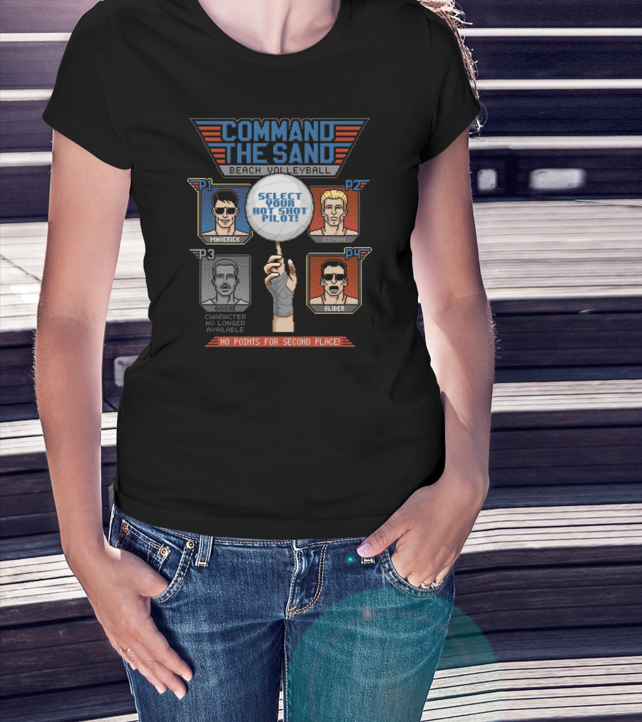 Command The Sand Beach Volleyball Select Your Hot Shot Pilot Maverick Iceman Goose Slider No Points For Second Place T-Shirt