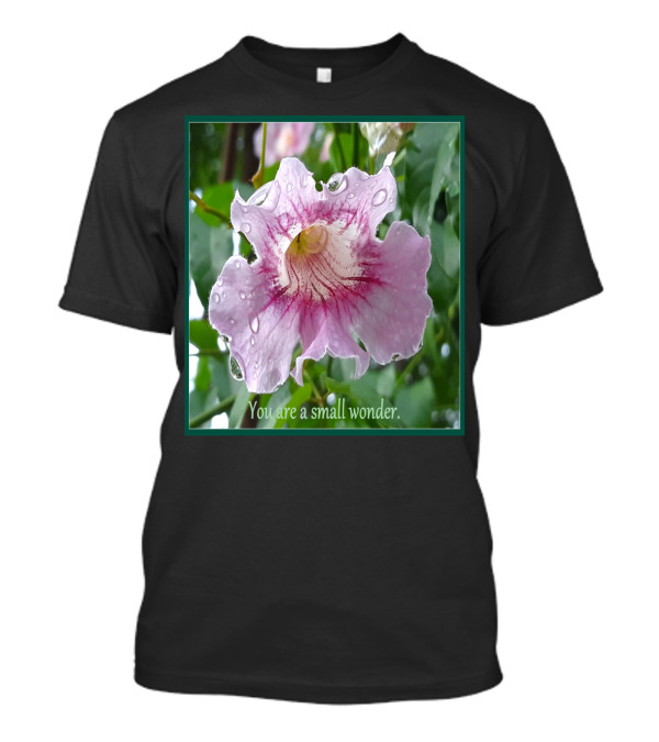 You Are A Small Wonder Pink Flower With Water Droplets T-Shirt