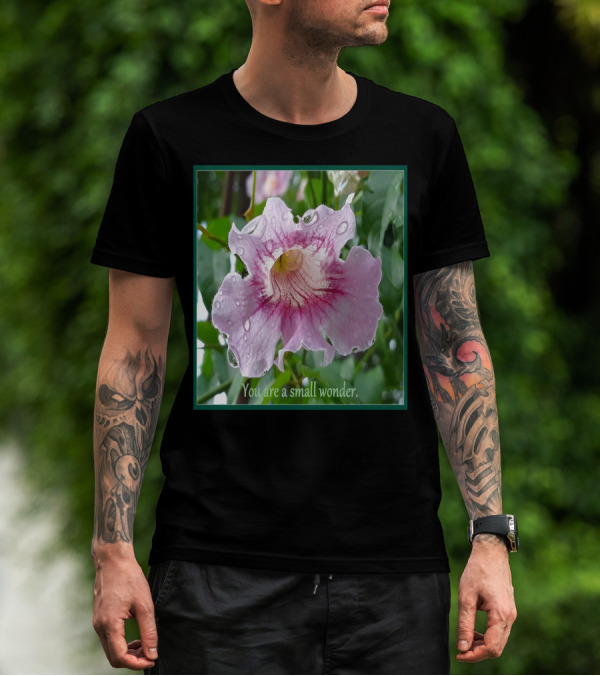 You Are A Small Wonder Pink Flower With Water Droplets T-Shirt