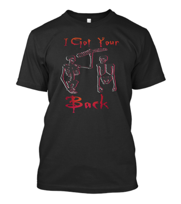 I Got Your Back Skeleton Funny Joke T-Shirt