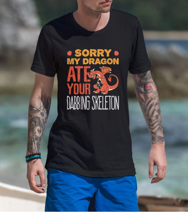 Sorry My Dragon Ate Your Dabbing Skeleton T-Shirt