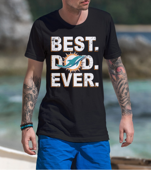 BEST DAD EVER MIAMI DOLPHINS T-Shirt