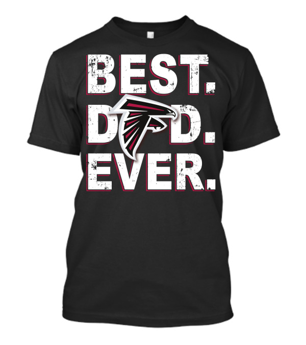 BEST DAD EVER ATLANTA FALCONS NFL FANS T-Shirt
