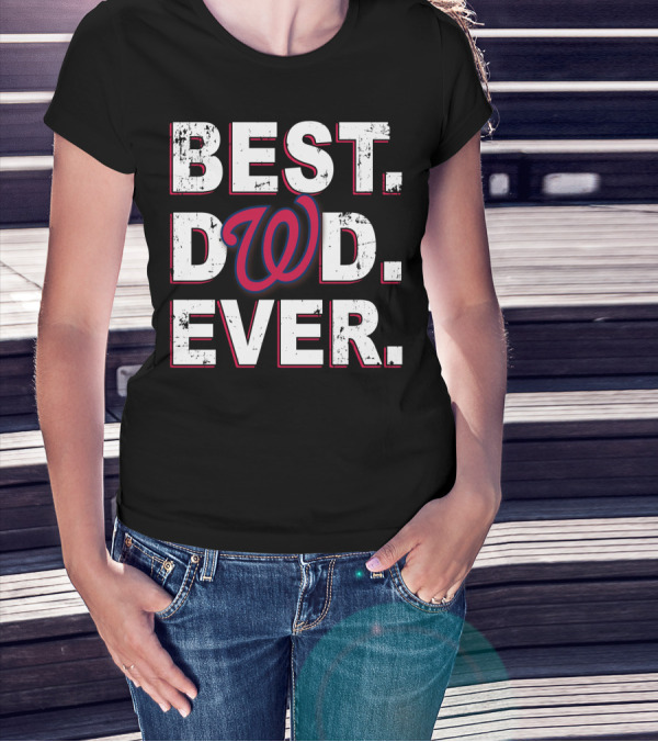 Best Dad Ever Washington Nationals W T-Shirt