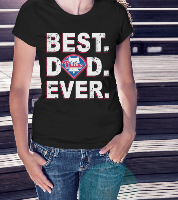 Best Dad Ever Phillies T-Shirt