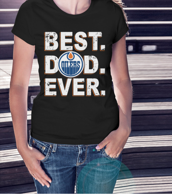 BEST DAD EVER EDMONTON OILERS LOGO FAN T-Shirt
