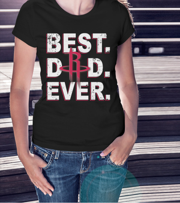 Best Dad Ever Houston Rockets Basketball T-Shirt