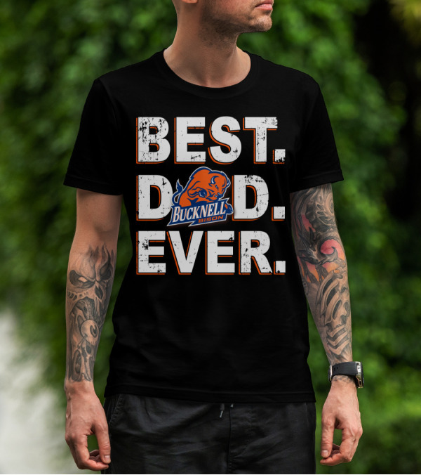 BEST DAD EVER BUCKNELL BISON T-Shirt