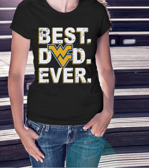 BEST DAD EVER WV MOUNTAINEERS T-Shirt