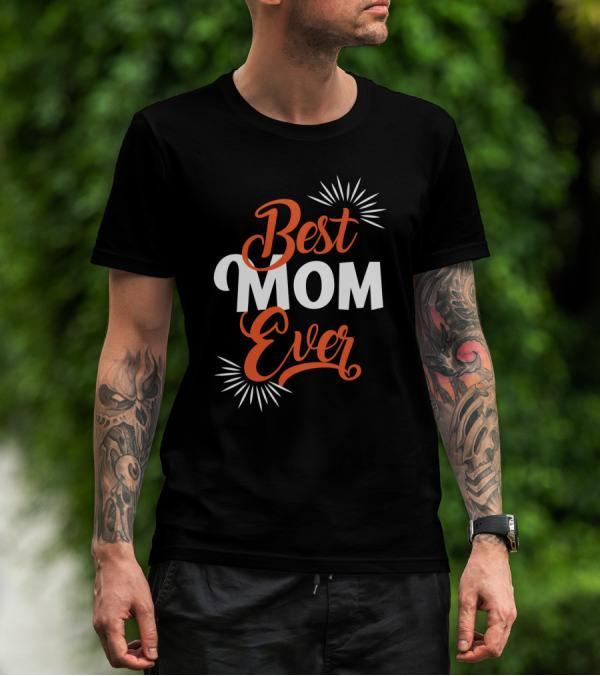 Best Mom Ever Bold Typography With Decorative Flourishes T-Shirt