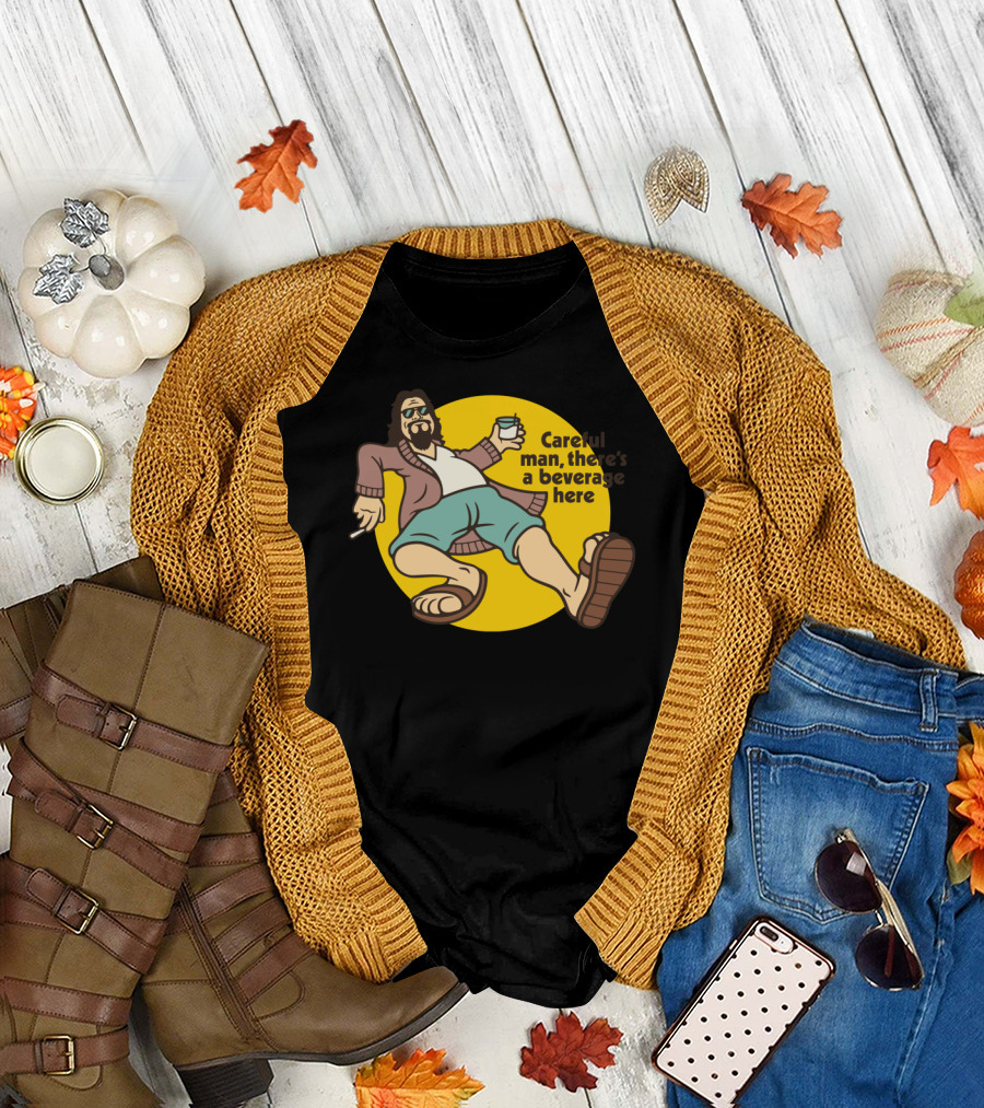 Careful Man There’s a Beverage Here Dude T-Shirt