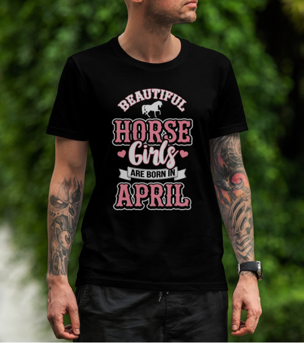 Beautiful Horse Girls Are Born In April With Pink Hearts And Horse Silhouette T-Shirt