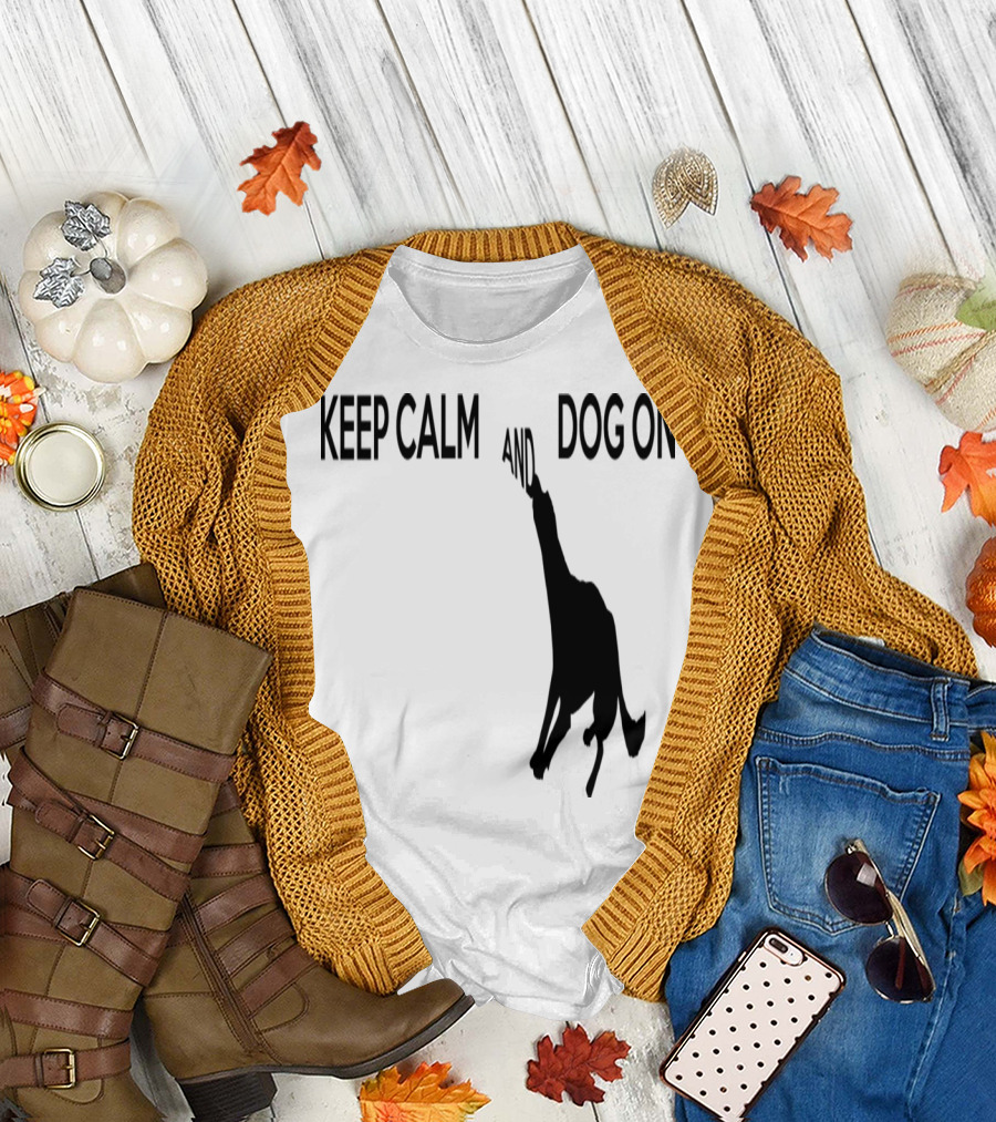 Keep Calm and Dog On Silhouette Design with Dog T-Shirt