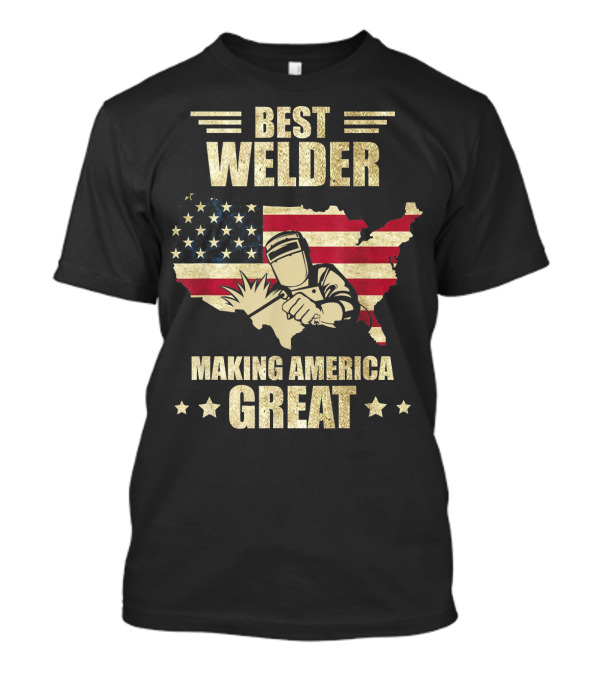 BEST WELDER MAKING AMERICA GREAT USA FLAG MAP WELDING MASK SPARKS T-Shirt