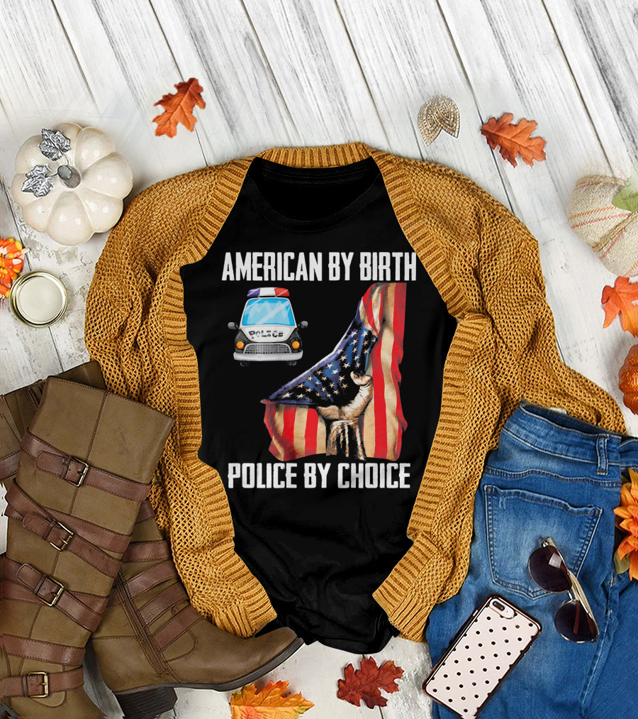 American By Birth Police By Choice Flag with Police Car T-Shirt