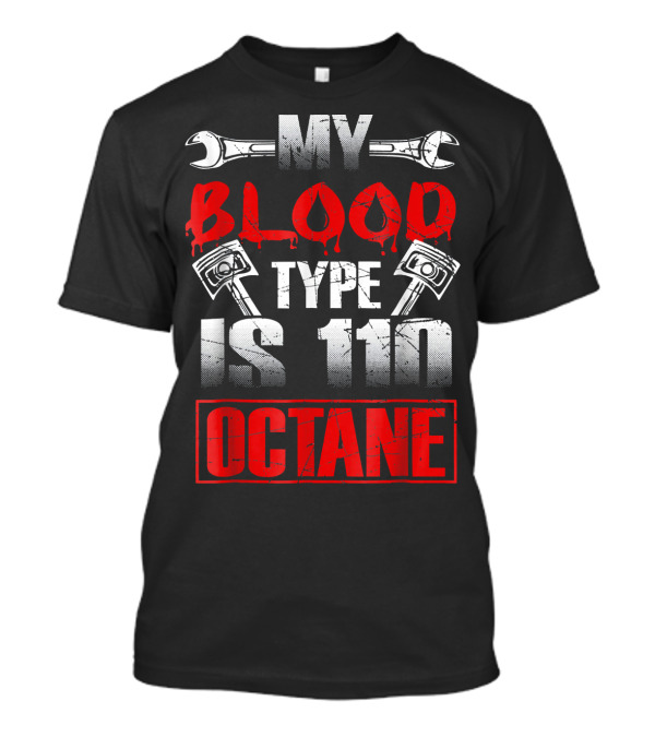 My Blood Type Is 110 Octane Mechanic Shop Wrench Pistons T-Shirt