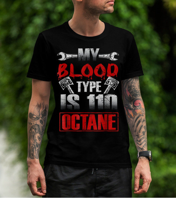 My Blood Type Is 110 Octane Mechanic Shop Wrench Pistons T-Shirt