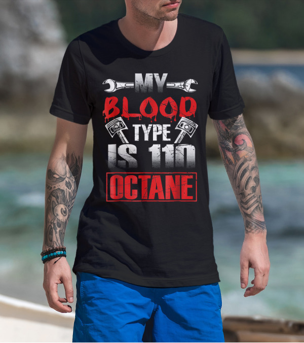 My Blood Type Is 110 Octane Mechanic Shop Wrench Pistons T-Shirt