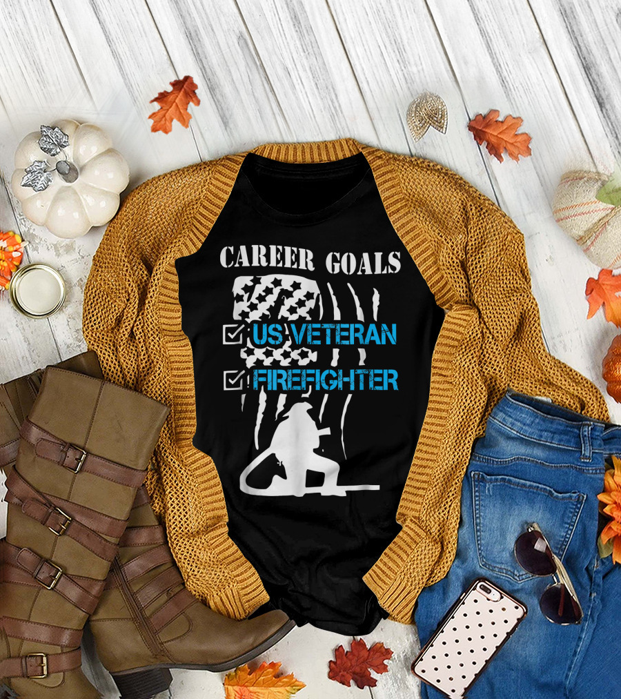 Career Goals US Veteran Firefighter American Flag and Firefighter T-Shirt