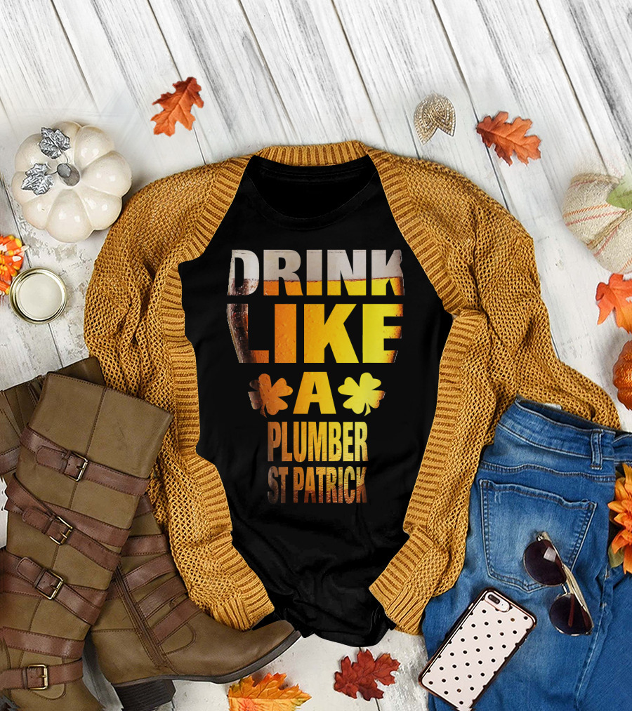 Drink Like A Plumber St Patrick T-Shirt
