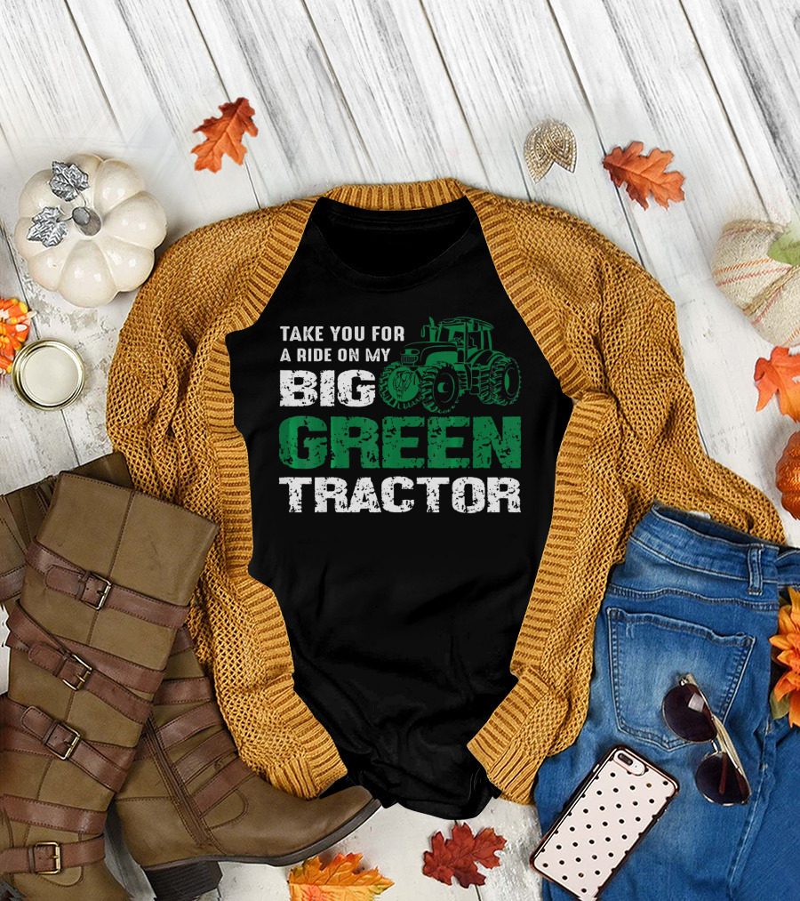 Take You for a Ride on My Big Green Tractor T-Shirt