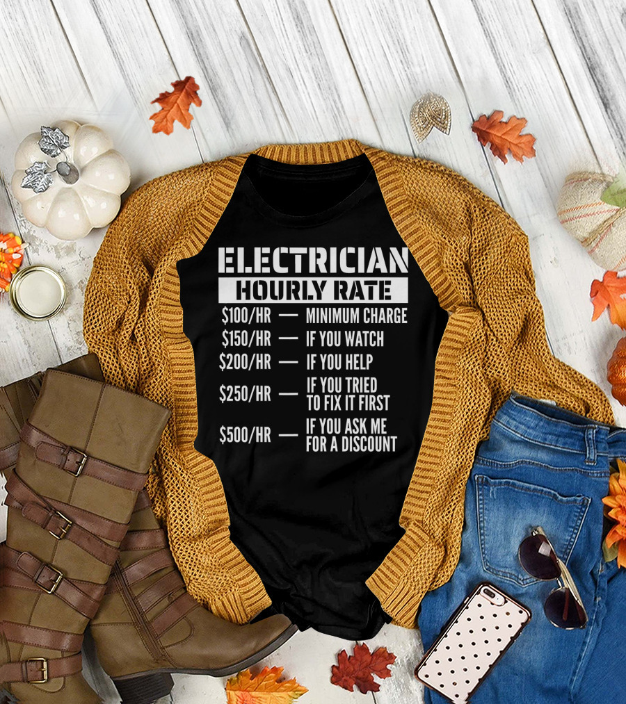 Electrician Hourly Rate Minimum Charge Watch Help Fix Discount Funny Worker T-Shirt