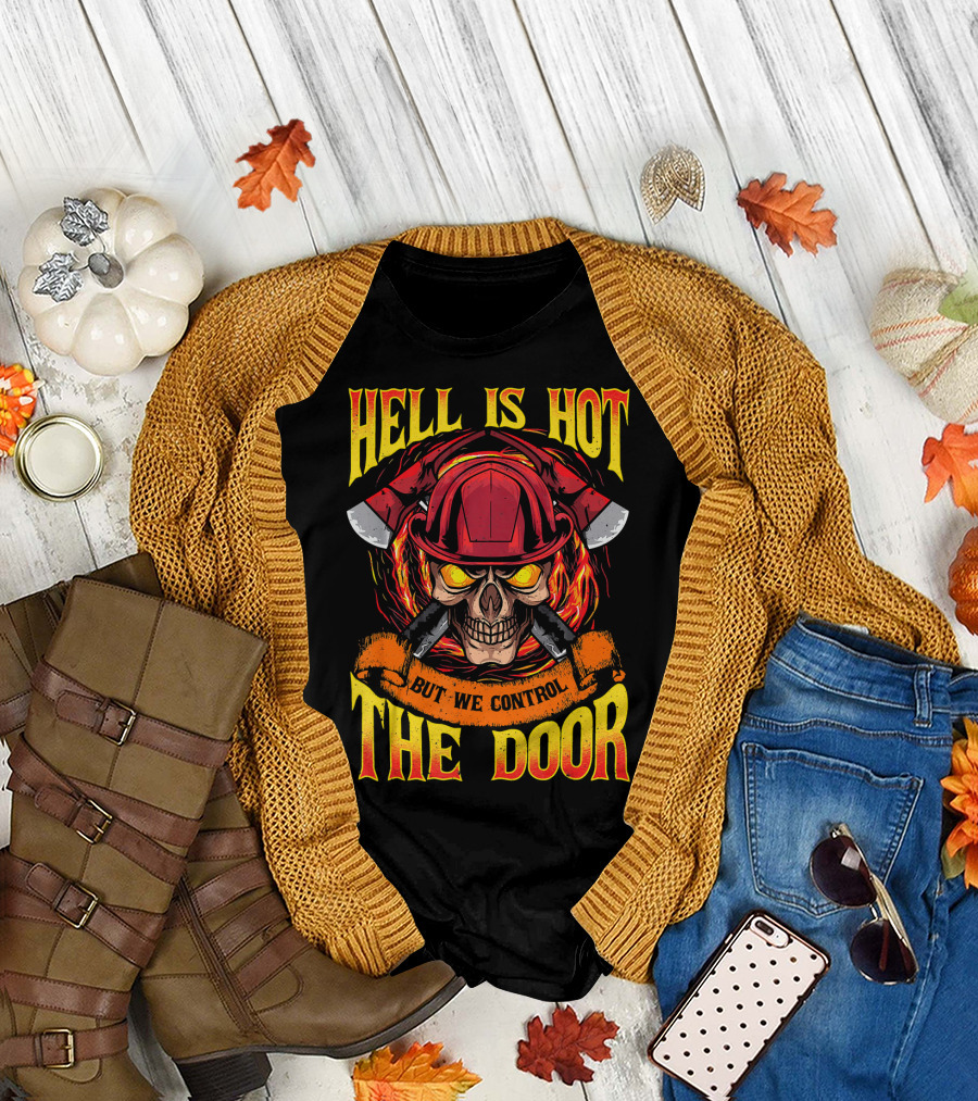 Hell Is Hot But We Control The Door T-Shirt