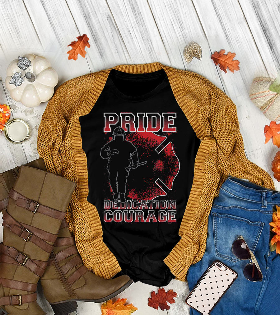 PRIDE DEDICATION COURAGE Firefighter Brotherhood T-Shirt