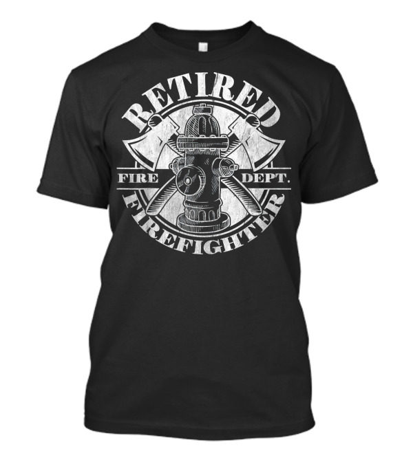 Retired Firefighter Fire Dept. Hydrant Axe Emblem T-Shirt