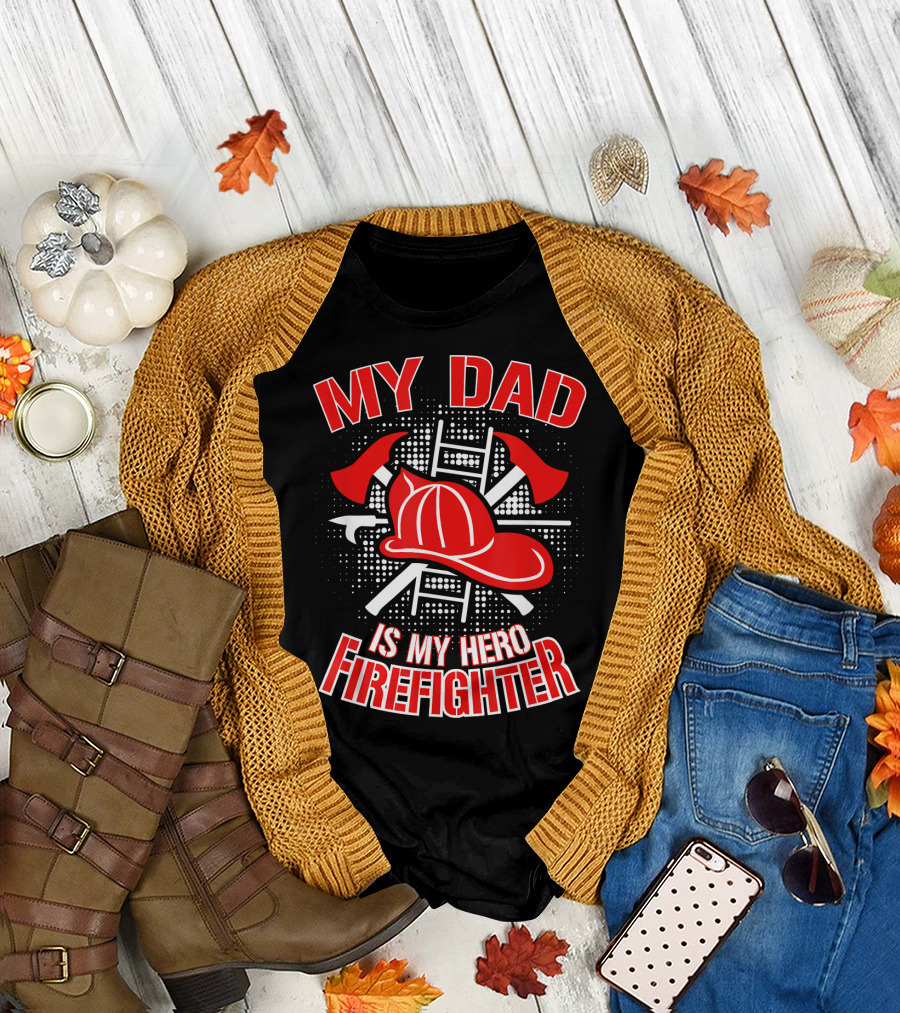 My Dad Is My Hero Firefighter T-Shirt