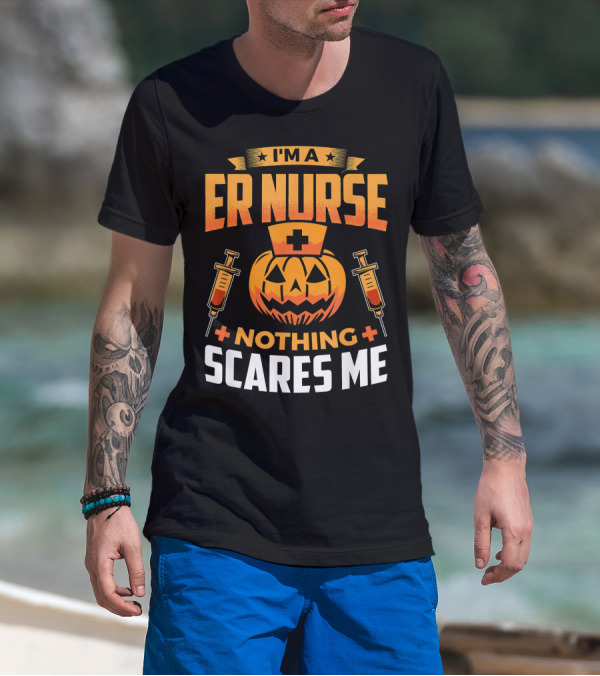 I'm A ER Nurse Nothing Scares Me Halloween Pumpkin Syringe T-Shirt