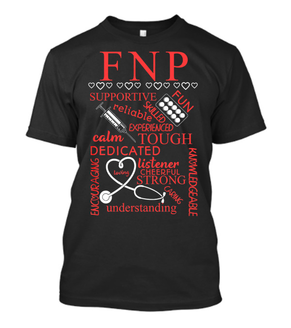 FNP Family Nurse Practitioner Supportive Reliable Skilled Understanding Caregiver T-Shirt