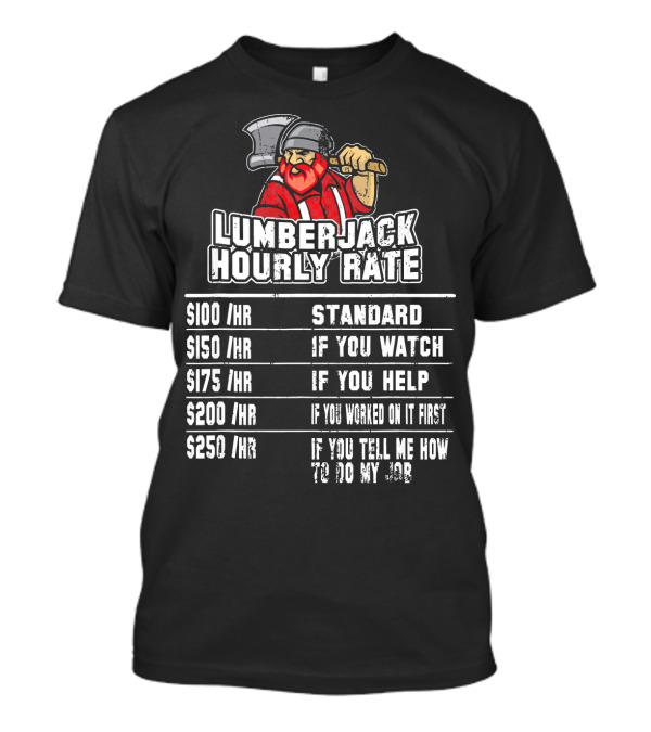 Lumberjack Hourly Rate Funny Woodwork Pricing Standard Watch Help T-Shirt