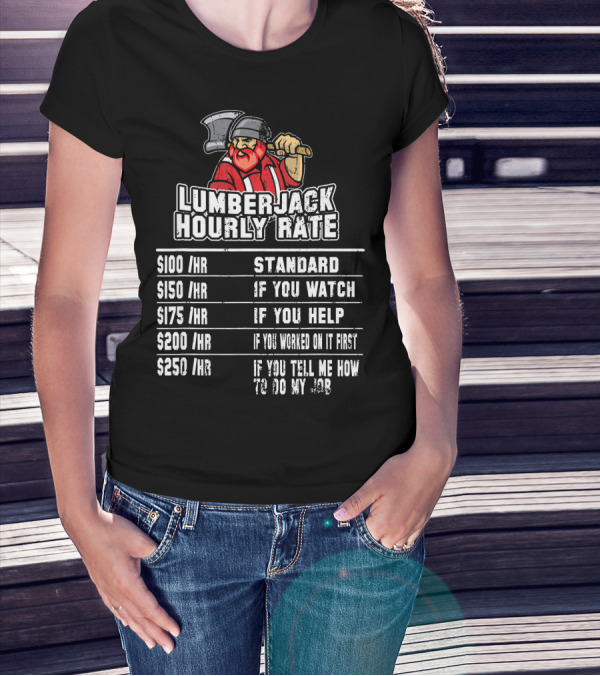 Lumberjack Hourly Rate Funny Woodwork Pricing Standard Watch Help T-Shirt