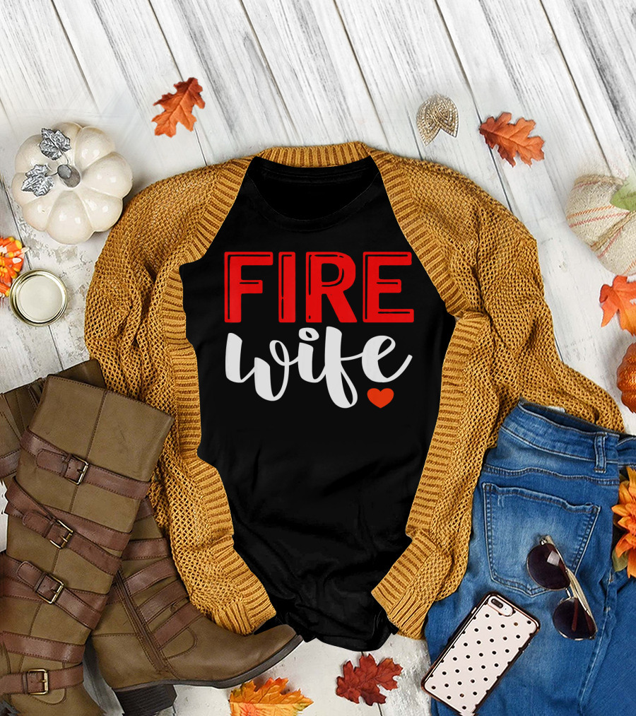 FIRE Wife Heart Firefighter Girlfriend Fireman T-Shirt