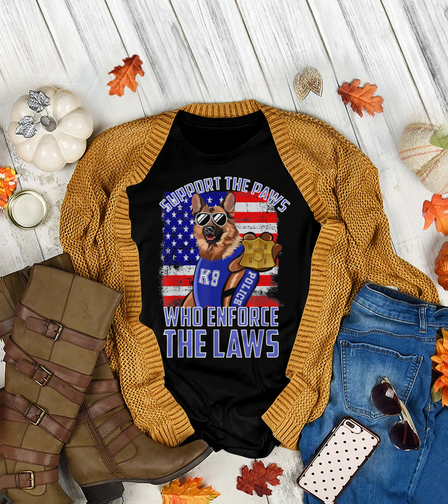 Support the Paws K9 Police Who Enforce the Laws T-Shirt