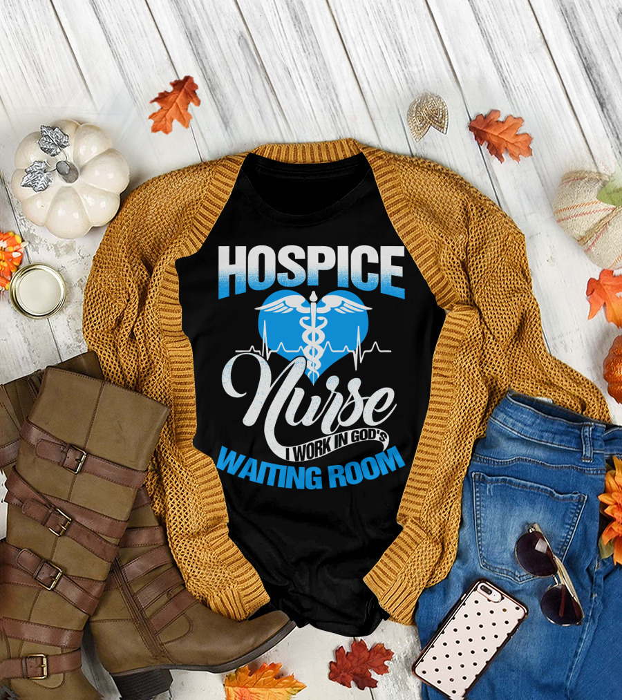 Hospice Nurse I Work In God's Waiting Room T-Shirt