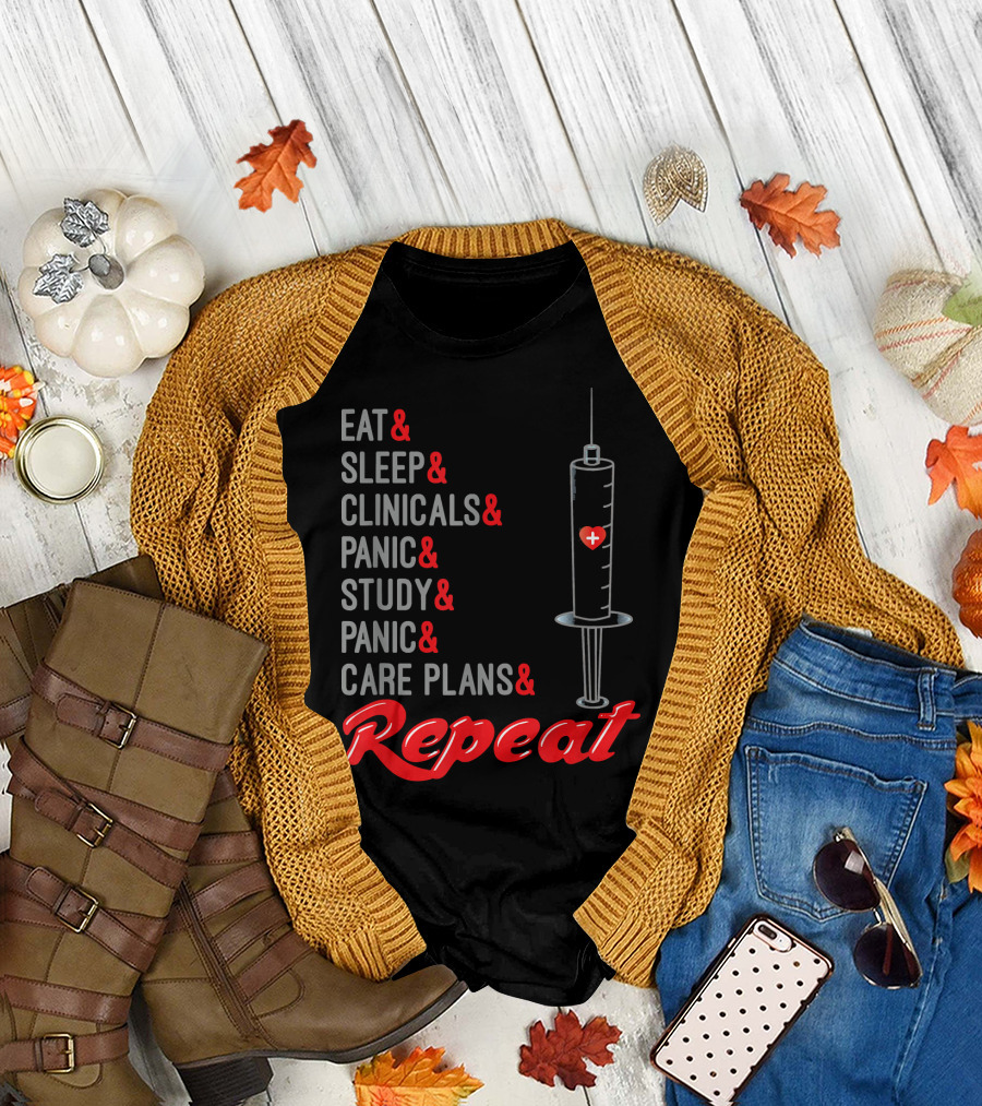 Eat Sleep Clinicals Panic Study Panic Care Plans Repeat Funny Nurse Student Nursing Scho T-Shirt