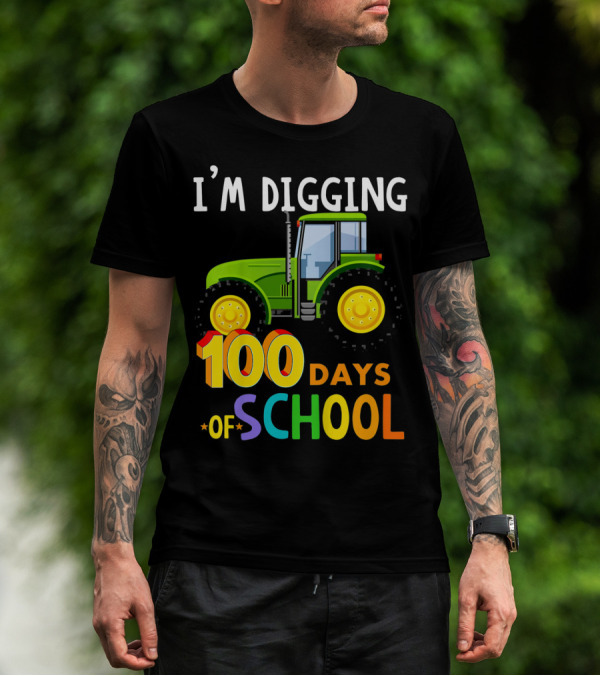 I'M DIGGING 100 Days Of School Funny Tractor T-Shirt