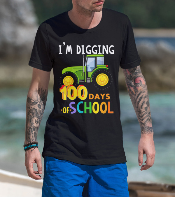 I'M DIGGING 100 Days Of School Funny Tractor T-Shirt