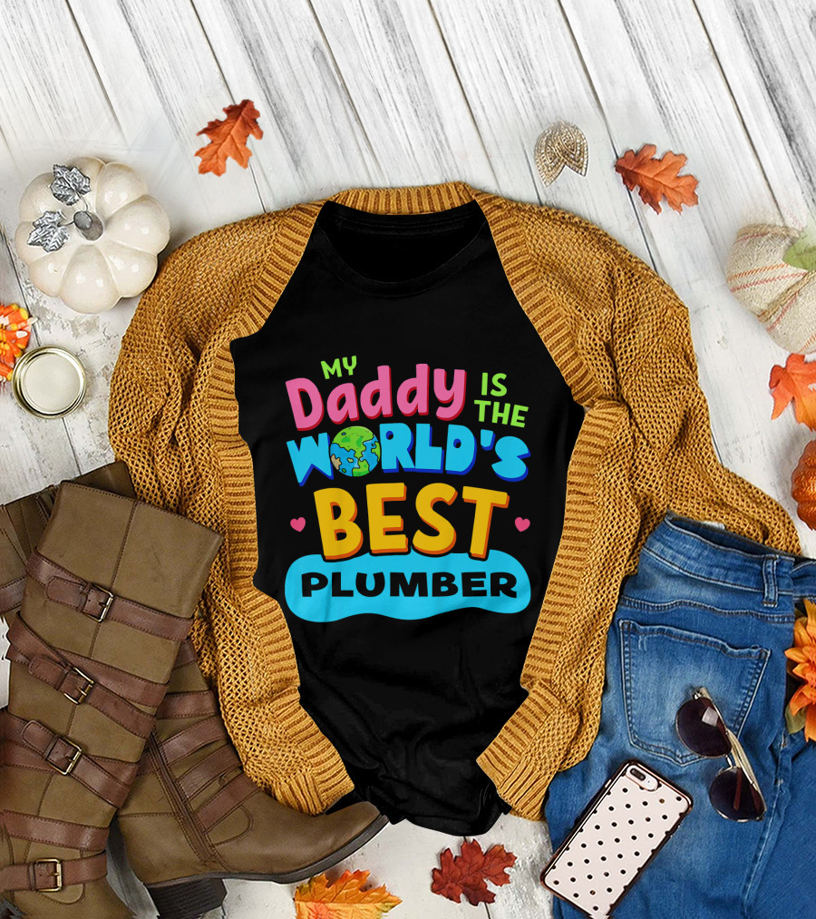 My Daddy Is the World's Best Plumber T-Shirt