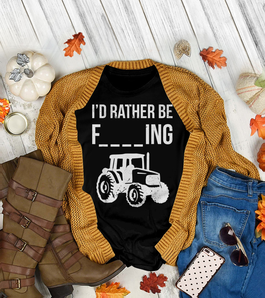 I'd Rather Be Farming Tractor Farm T-Shirt