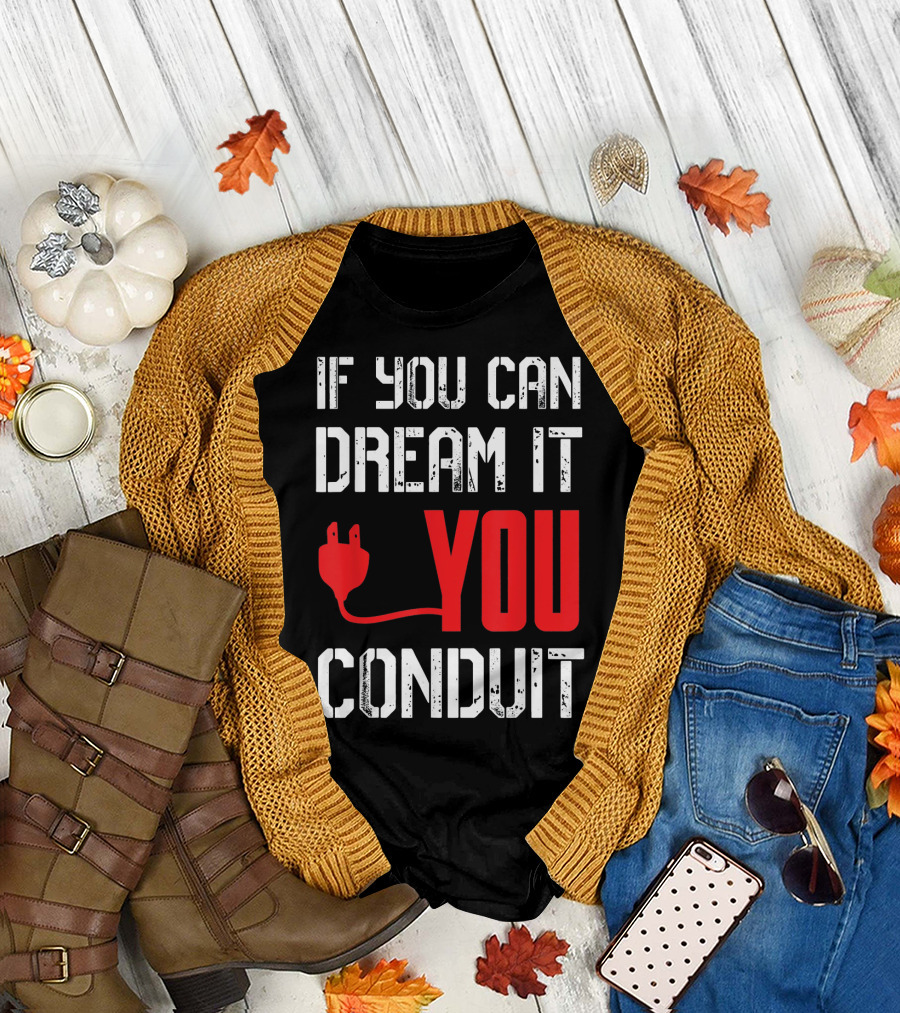 If You Can Dream It You Conduit Plug T-Shirt
