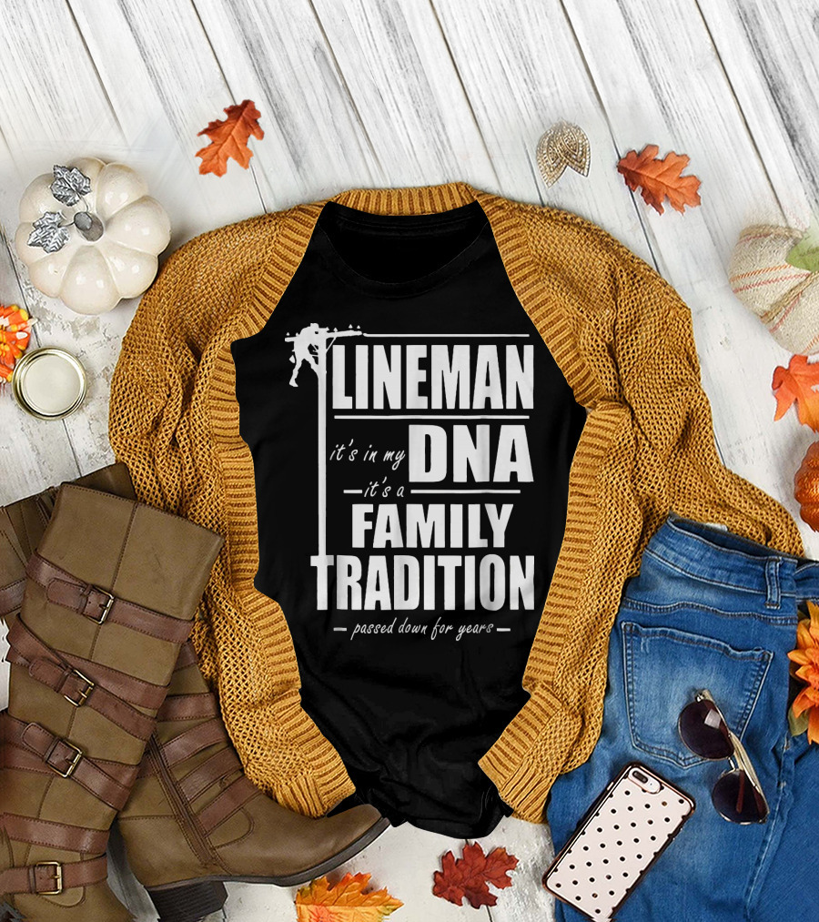 Lineman It's In My DNA It's a Family Tradition Passed Down For Years T-Shirt