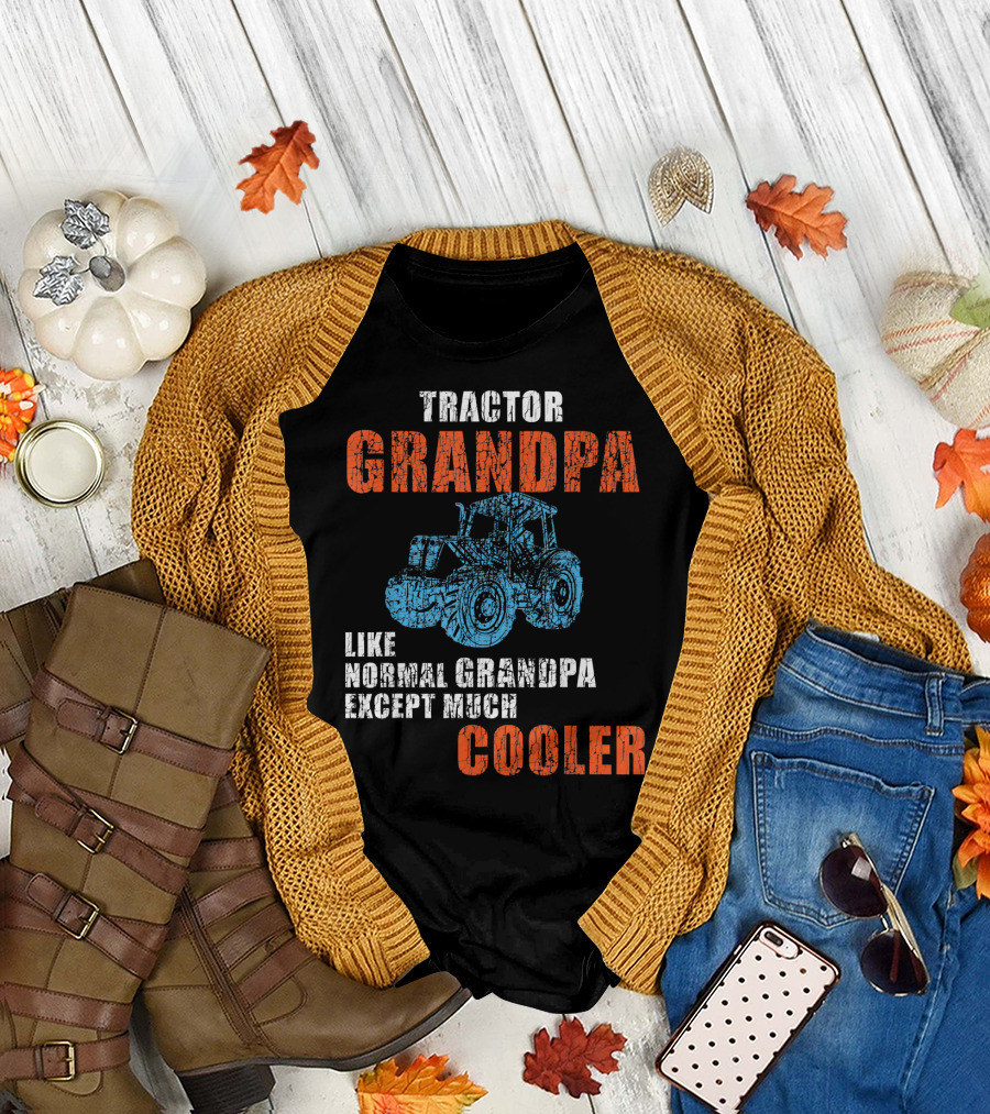 Tractor Grandpa Like Normal Grandpa Except Much Cooler T-Shirt